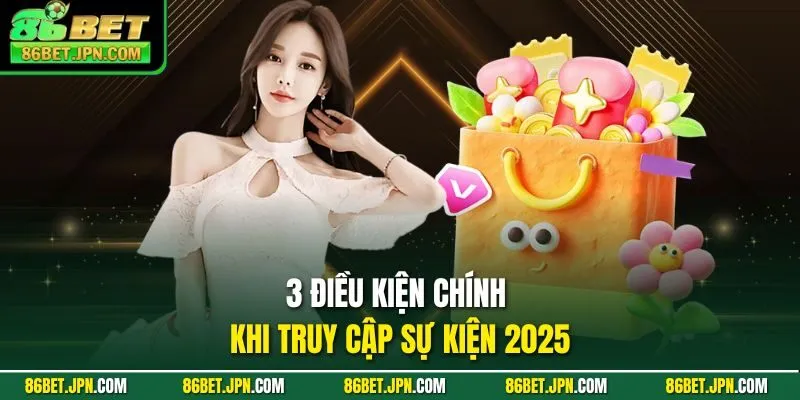 3 điều kiện chính khi truy cập sự kiện 2026