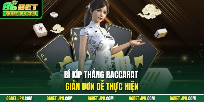 Bí kíp thắng Baccarat giản đơn dễ thực hiện 