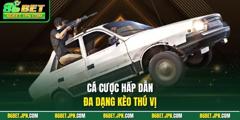 Cá cược hấp dẫn đa dạng kèo thú vị 