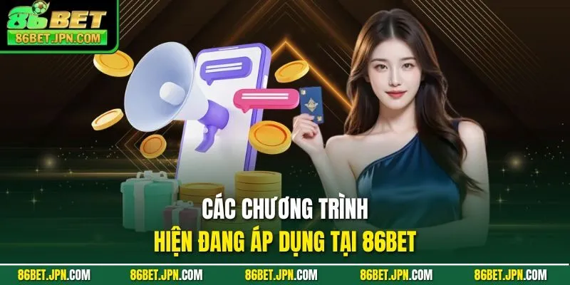 Các chương trình hiện đang áp dụng tại 86BET