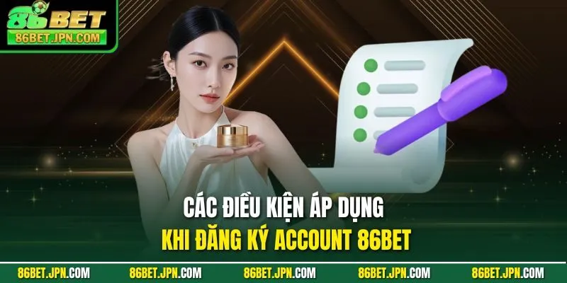 Các điều kiện áp dụng khi đăng ký account 86BET