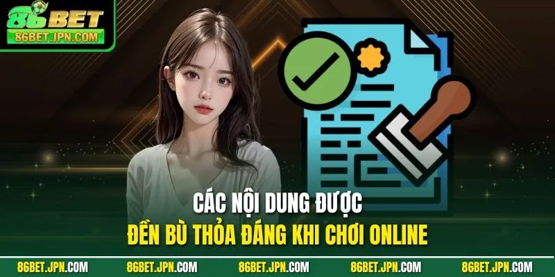 Các nội dung được đền bù thỏa đáng khi chơi online
