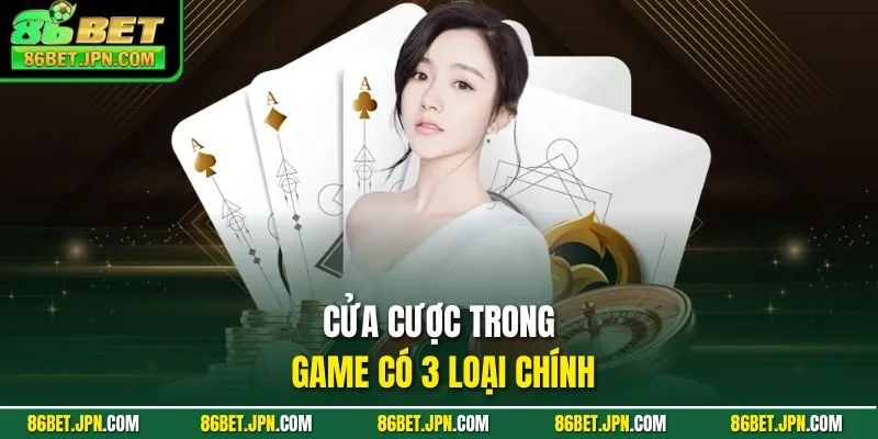 Cửa cược trong game có 3 loại chính 