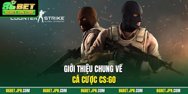 Giới thiệu chung về cá cược CSGO