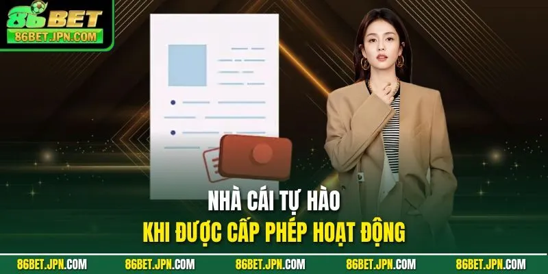 Nhà cái tự hào khi được cấp phép hoạt động