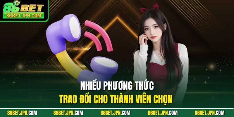 Nhiều phương thức trao đổi cho thành viên chọn