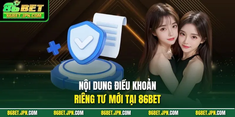 Nội dung điều khoản riêng tư mới tại 86BET