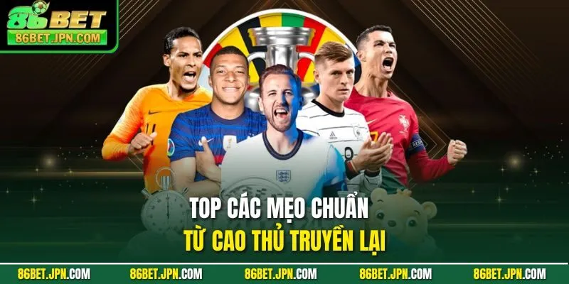 Top các mẹo chuẩn từ cao thủ truyền lại