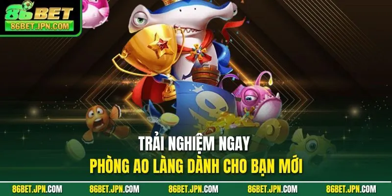 Trải nghiệm ngay phòng ao làng dành cho bạn mới